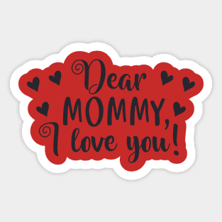 Dear Mommy I love you Sticker